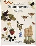 Beginners Guide to Stumpwork - Kay Dennis